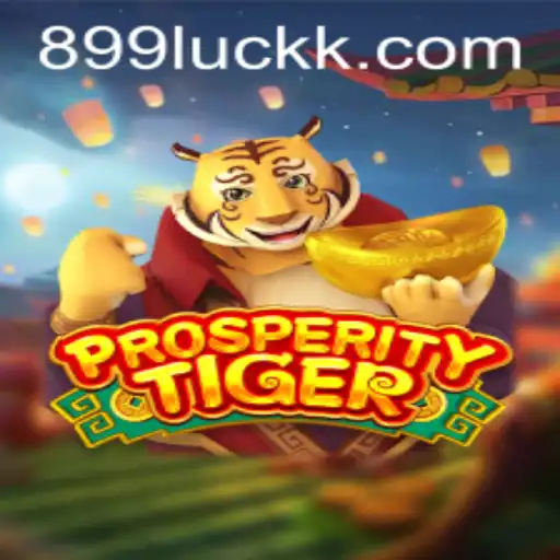 An In-Depth Look at ProsperityTiger: The Exciting New Game from 899luck.com